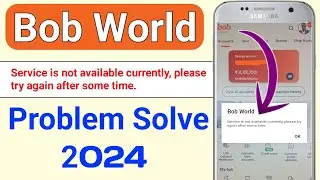 Bob World Service is not available currently please try again after some time Problem | Bob World