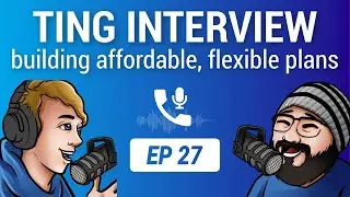 Ting Interview: Building Affordable & Flexible Cell Phone Plans | Ep. 27