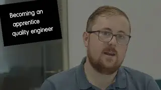 Becoming an apprentice quality engineer - Joshua Bray