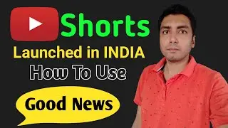 How to Use YouTube Shorts | YouTube Shorts Launched in India | How to upload videos in YouTube