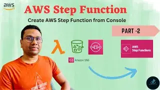 Mastering AWS Step Functions: Comprehensive Guide | Part 2: Create AWS Step Function from console