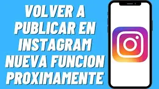 Como volver a publicar en Instagram Nueva funcion proximamente