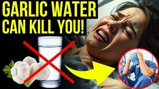 15 Fatal Garlic Water Mistakes That Could Cost You Your Life Or Cause Serious Illness!