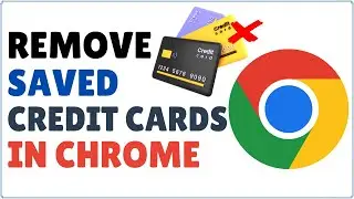 How to Remove Saved Credit Card (Payment Method) from Google Chrome