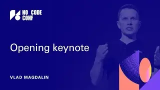 No Code Conf 2019 opening keynote | Vlad Magdalin | No Code Conf