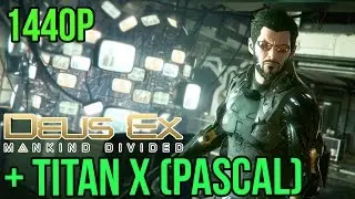 Deus Ex Mankind Divided | NVIDIA TITAN X (Pascal) | FRAME RATE (1440p)