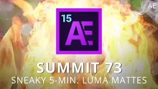 Summit 73 - Sneaky 5-Min. Luma Mattes - After Effects