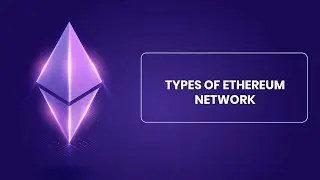 18. Types Of Ethereum Network | Blockchain | In Hindi