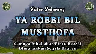 Ya Robbi Bil Musthofa || Semoga Dibukakan Pintu Rezeki || Sholawat Nabi Muhammad SAW  Merdu #131