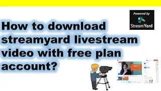 How to download streamyard live stream recorded video in Free Plan Account?