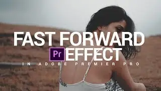 Fast Forward Effect in Adobe Premiere Pro CC // Seamless Transition