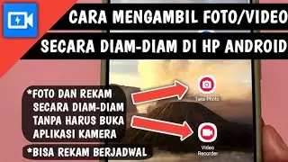 Cara Mengambil Foto atau Video Secara Diam-diam di HP Android (Bisa Rekam Video Berjadwal)