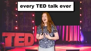 basically every TED Talk