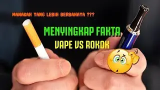 Manakah yang lebih berbahaya ?? INILAH FAKTA ROKOK Vs VAPE 👍✔