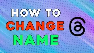 How To Change Your Name In Threads (Easiest Way)