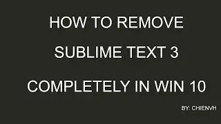 Remove Sublime Text 3 Completely on Windows