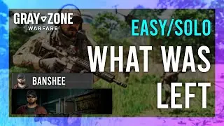 What was Left | Banshee | Gray Zone Warfare GUIDE | Quick/Solo | Mission Tutorial