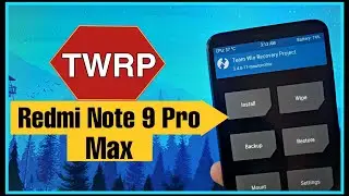 Install TWRP Recovery On Redmi Note 9 Pro Max