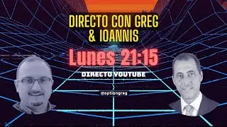 Directos Con Greg y Ioannis - Lunes 21:15