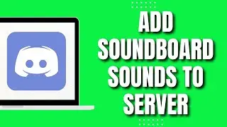 How To Add Soundboard Sounds To Discord Server (EASY 2023)