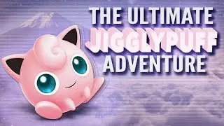 THE ULTIMATE JIGGLYPUFF ADVENTURE