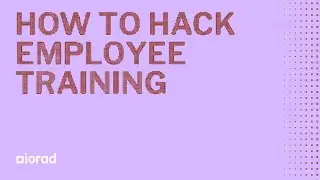 How to Hack Employee Training