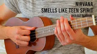 Nirvana - Smells Like Teen Spirit EASY Ukulele Tutorial With Chords / Lyrics