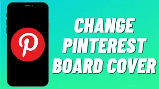 How To Change Pinterest Board Cover