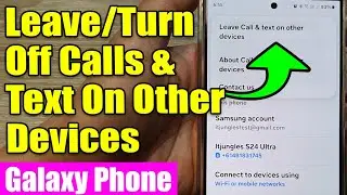 📴 Galaxy S24/S24+/Ultra: How to Leave/Turn Off Calls & Text On Other Devices