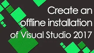 Create an offline installation of Visual Studio 2017