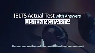 IELTS Listening Actual Test with Answers - Part 4 Question