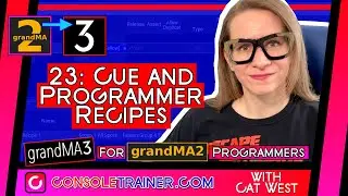 23: Cue and Programmer Recipes | grandMA3 for grandMA2 Programmers | consoletrainer tutorial 2021