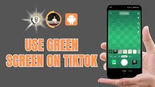 How to Use Green Screen on TikTok in Android