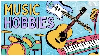 MUSIC HOBBIES | Musical Instruments, Activities & Hobby Ideas for Music Lovers