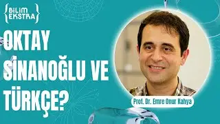 Oktay Sinanoğlu ve Türk dili? / Prof. Dr. Emre Onur Kahya ile Bilim Ekstra