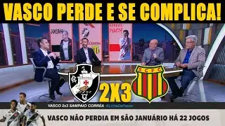 VASCO 2X3 SAMPAIO CORRÊA | DEBATE DO JOGO | VASCO VAI DEPENDER DE COMBINAÇÕES DE RESULTADOS!