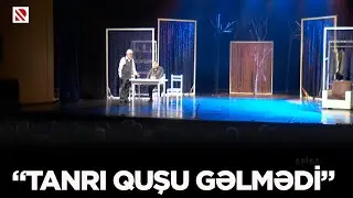 “Tanrı quşu gəlmədi”