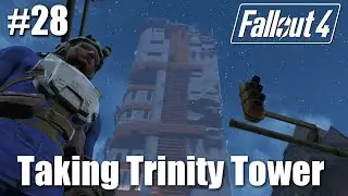 Fallout 4: Part 28 - Taking Trinity Tower