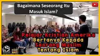 Pelajar Kristian Amerika Bertanya Kepada Seorang Muslim Tentang Islam | Sabeel Ahmed