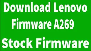 How To Download Lenovo A269 Firmware ( Flash File )