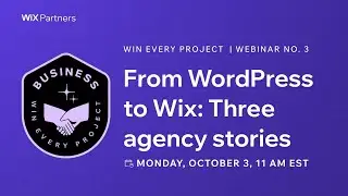 LIVE WEBINAR: From WordPress to Wix - Three agency stories