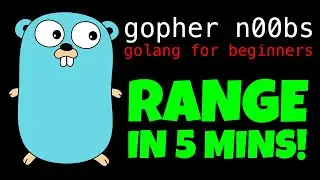 GOLANG RANGES IN 5 MINUTES!!!!! Go Range Tutorial for Beginners