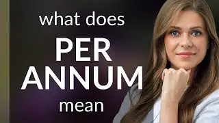 Per annum | what is PER ANNUM meaning