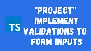 67. TypeScript Project. Add Reusable Validations Functionality to the Form Inputs - Part 2.