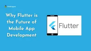 Flutter App Development Explained: Why It's Future of mobile app Development?