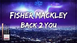 Fisher Mackley - Back 2 You [PM Release]