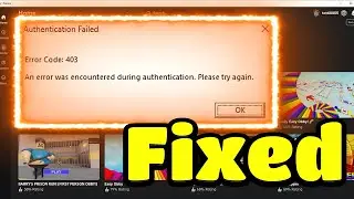 Fix roblox authentication failed error code 403 an error was encountered during authentication