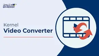 Convert Video Files to Desired Video File Formats with Kernel Video Converter