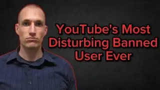 YouTube's Most Disturbing Banned User Ever | Dan Cilley