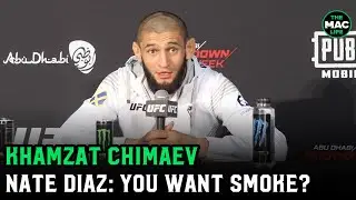 Khamzat Chimaev: Hey Nate Diaz, lets go, bro. You gonna get some smoke, bro.